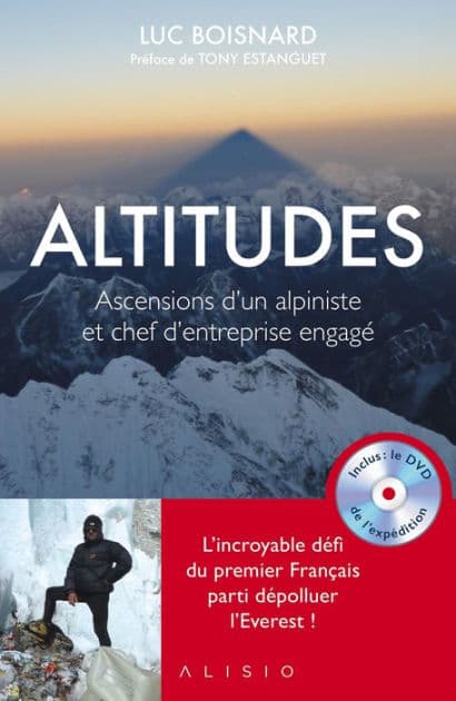 Altitudes : Ascensions d'un alpiniste et chef d'entreprise engagé by Luc Boisnard