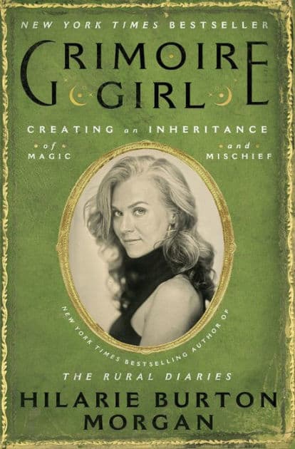 Grimoire Girl: Creating an Inheritance of Magic and Mischief by Hilarie Burton Morgan