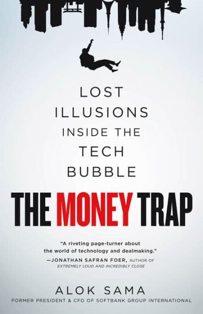 The Money Trap: Lost Illusions Inside the Tech Bubble by Alok Sama