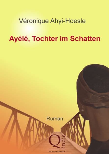 Ayélé, Tochter im Schatten: Roman, aus dem Französischen von Ulrich Hoesle by Véronique Ahyi-Hoesle