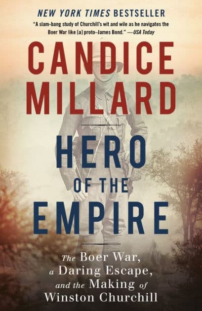 Hero of the Empire: The Boer War, a Daring Escape, and the Making of Winston Churchill by Candice Millard