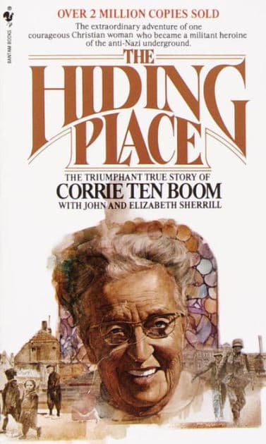 The Hiding Place: The Triumphant True Story of Corrie Ten Boom by Corrie ten Boom