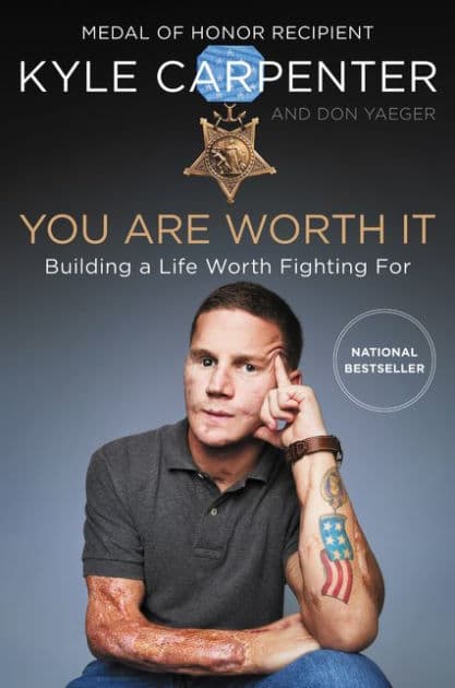 You Are Worth It: Building a Life Worth Fighting For by Kyle Carpenter
