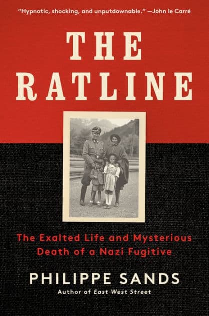 The Ratline: The Exalted Life and Mysterious Death of a Nazi Fugitive by Philippe Sands