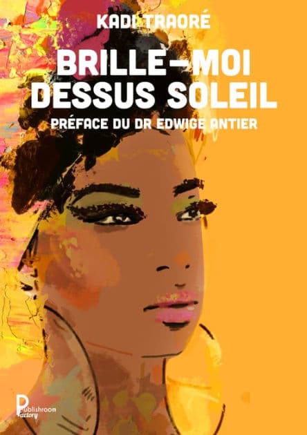 Brille-moi dessus soleil: Préface du Dr Edwige Antier by Kadi Traoré