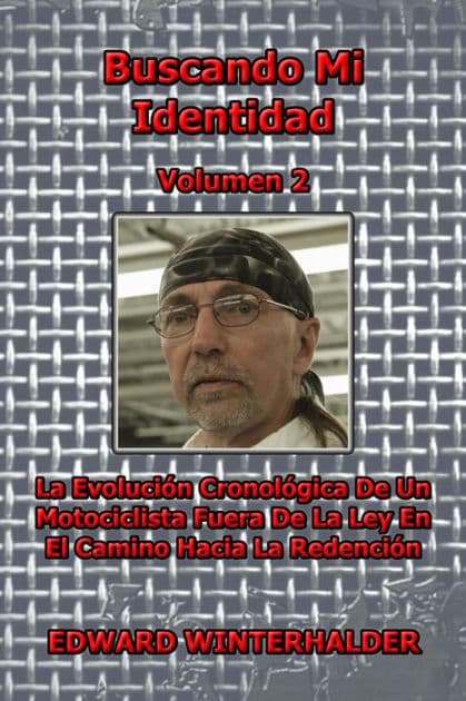Buscando Mi Identidad (Vol 2): La Evolución Cronológica De Un Motociclista Fuera De La Ley En El Camino Hacia La Redención by Edward Winterhalder