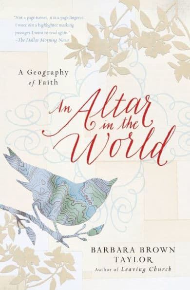 An Altar in the World: A Geography of Faith by Barbara Brown Taylor