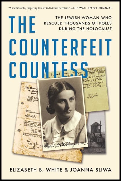 The Counterfeit Countess: The Jewish Woman Who Rescued Thousands of Poles During the Holocaust by Elizabeth B. White
