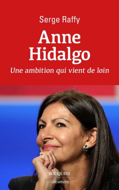 Anne Hidalgo - Une ambition qui vient de loin by Serge Raffy