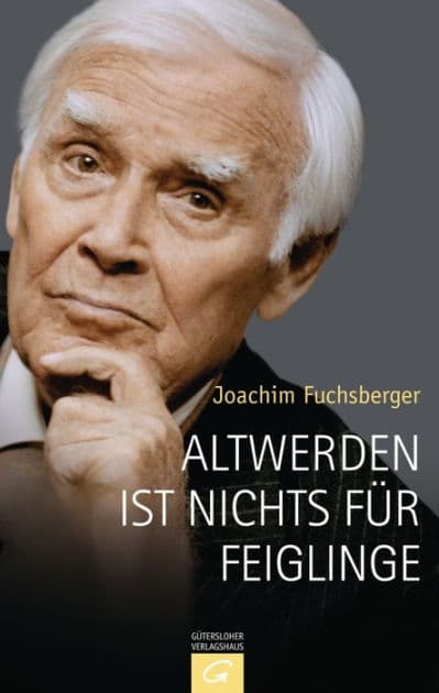 Altwerden ist nichts für Feiglinge by Joachim Fuchsberger