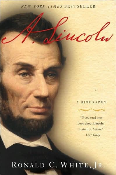 A. Lincoln: A Biography by Ronald C. White