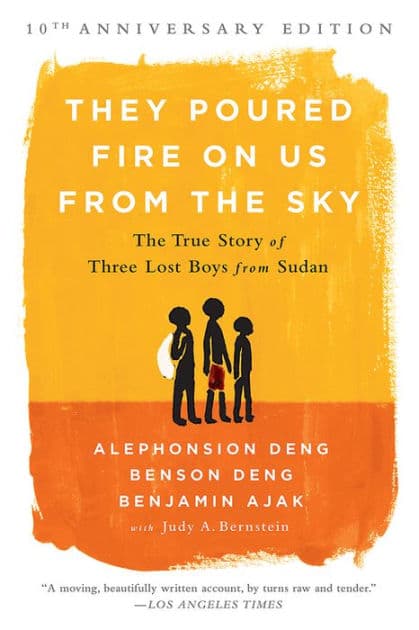 They Poured Fire on Us From the Sky: The Story of Three Lost Boys from Sudan by Benjamin Ajak