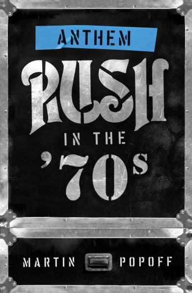 Anthem: Rush in the '70s by Martin Popoff