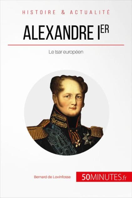 Alexandre Ier: Le tsar européen by Bernard de Lovinfosse