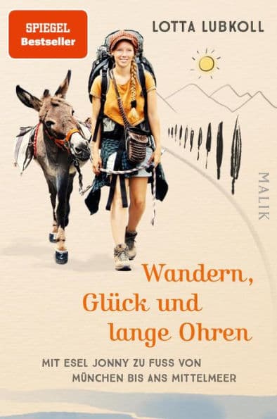 Wandern, Glück und lange Ohren: Mit Esel Jonny zu Fuß von München bis ans Mittelmeer by Lotta Lubkoll