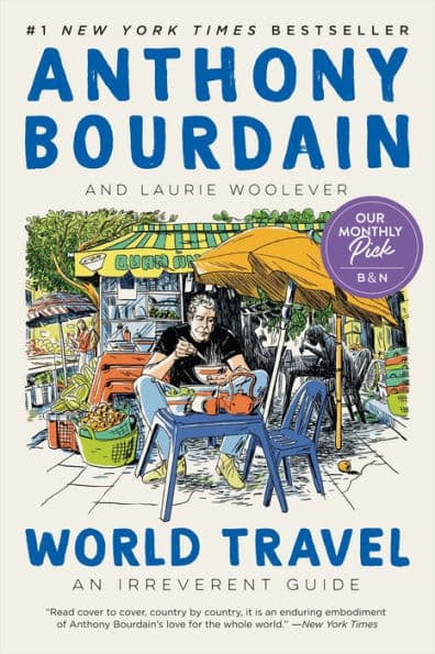 World Travel: An Irreverent Guide by Anthony Bourdain