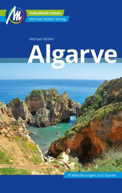 Algarve Reiseführer Michael Müller Verlag: Individuell reisen mit vielen praktischen Tipps by Michael Müller