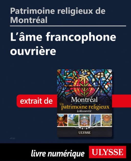 Patrimoine religieux de Montréal: L'âme francophone ouvrière by Siham Jamaa