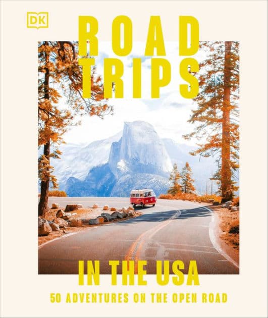 Road Trips in the USA: 50 Adventures on the Open Road by DK Travel