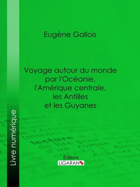 Voyage autour du monde par l'Océanie, l'Amérique centrale, les Antilles et les Guyanes by Eugène Gallois