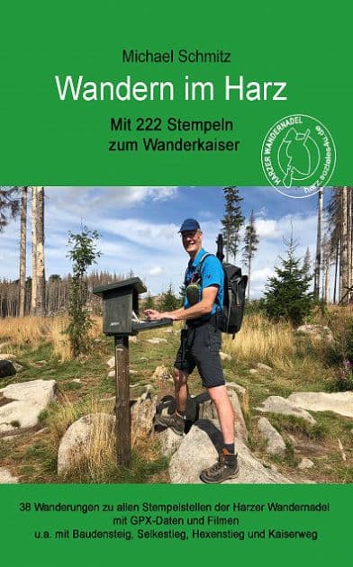 Wandern im Harz - Mit 222 Stempeln zum Wanderkaiser: Inkl. Baudensteig, Hexenstieg, Selkestieg und Kaiserweg by Michael Schmitz