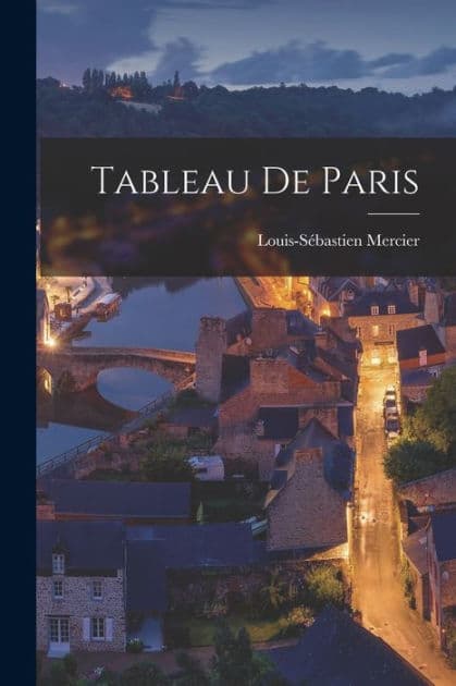 Tableau de Paris by Louis-Sïbastien Mercier
