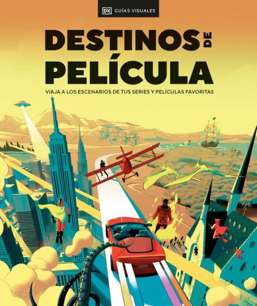 Destinos de pel?cula (The Screen Traveler's Guide): Viaja a los escenarios de tus series y pel?culas favoritas by DK