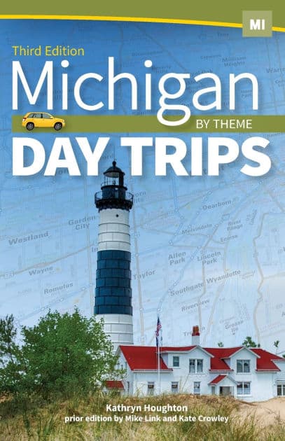 Michigan Day Trips by Theme by Kathryn Houghton
