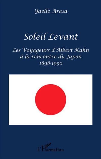 Soleil Levant: Les Voyageurs d'Albert Kahn à la rencontre du Japon - 1898-1930 by Yaelle Arasa