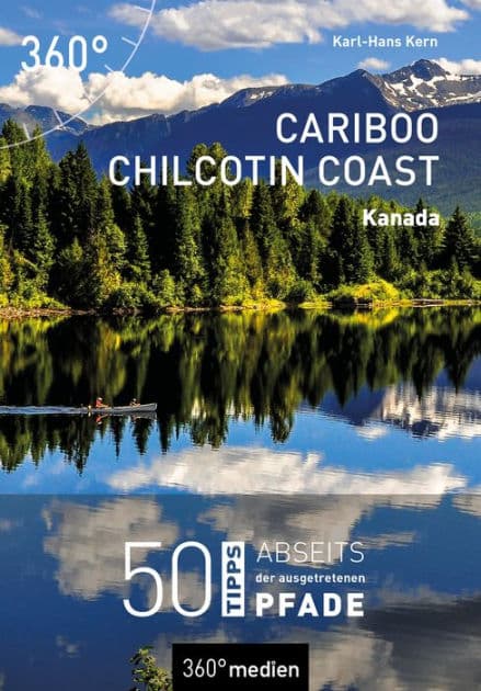 Cariboo Chilcotin Coast - Kanada: 50 Tipps abseits der ausgetretenen Pfade by Karl-Hans Kern