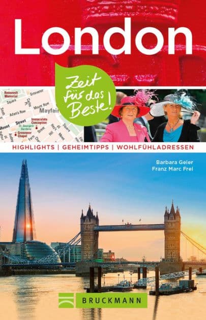 Bruckmann Reiseführer London: Zeit für das Beste: Highlights, Geheimtipps, Wohlfühladressen by Barbara Geier