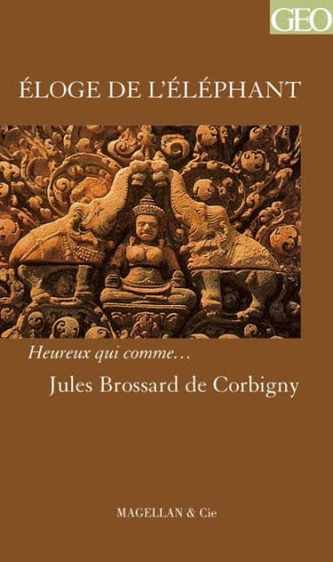 Eloge de l'éléphant: Un récit de voyage au pays khmer by Jules Brossard de Corbigny