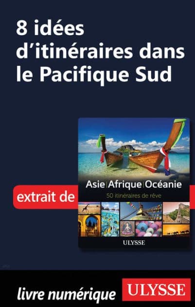 8 Idées d'itinéraires dans le Pacifique Sud by Ouvrage Collectif
