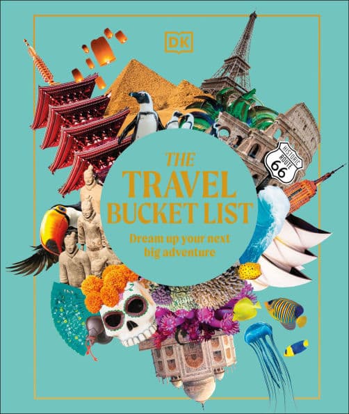 The Travel Bucket List: Dream Up Your Next Big Adventure by DK Travel