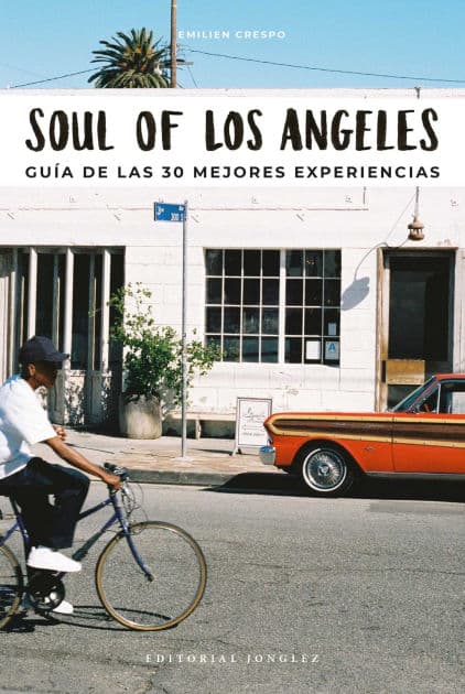 Soul of Los Angeles (Spanish): Gu a de las 30 Mejores Experiencias by Emilien Crespo
