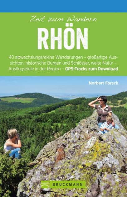 Bruckmann Wanderführer: Zeit zum Wandern Rhön: 40 Wanderungen, Bergtouren und Ausflugsziele rund um die Rhön by Norbert Forsch