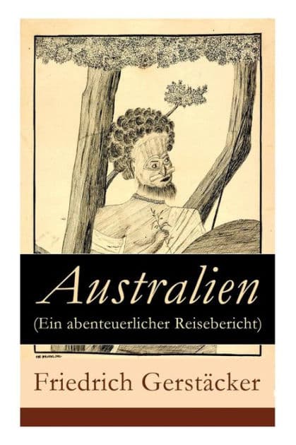 Australien (Ein abenteuerlicher Reisebericht) by Friedrich Gerstacker
