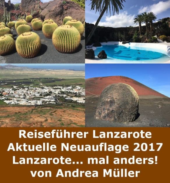 Reiseführer Lanzarote Aktuelle Neuauflage 2017: Lanzarote mal... anders! by Andrea Müller