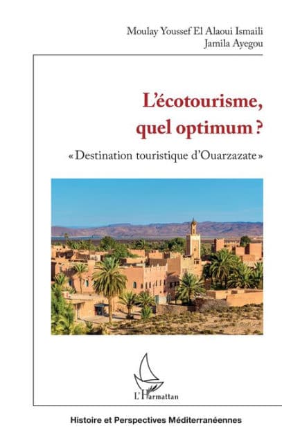 L'écotourisme, quel optimum ?: "Destination touristique d'Ouarzazate" by Moulay Youssef El Alaoui Ismaili