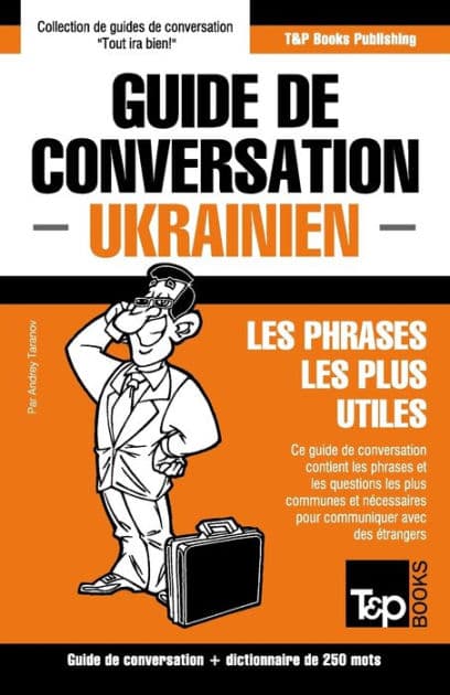 Guide de conversation FranÃ¯Â¿Â½ais-Ukrainien et mini dictionnaire de 250 mots by Andrey Taranov