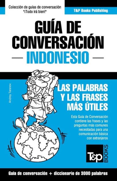 GuÃ¯Â¿Â½a de ConversaciÃ¯Â¿Â½n EspaÃ¯Â¿Â½ol-Indonesio y vocabulario temÃ¯Â¿Â½tico de 3000 palabras by Andrey Taranov