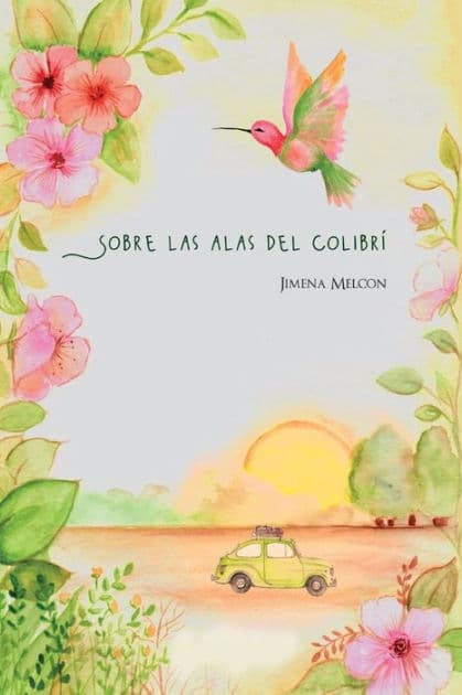Sobre las alas del Colibrí by Paola Ruano