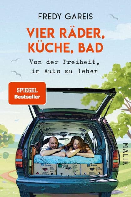 Vier Räder, Küche, Bad: Von der Freiheit, im Auto zu leben by Fredy Gareis