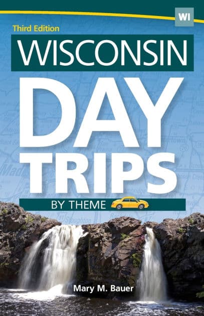 Wisconsin Day Trips by Theme by Mary M. Bauer