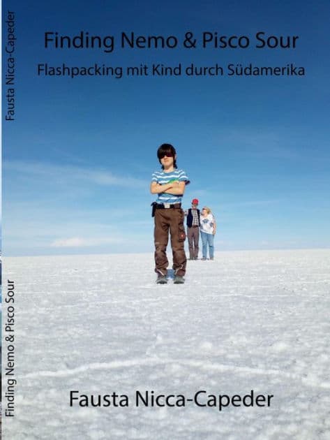 Finding Nemo & Pisco Sour: Flashpacking mit Kind durch Südamerika by Fausta Nicca Capeder
