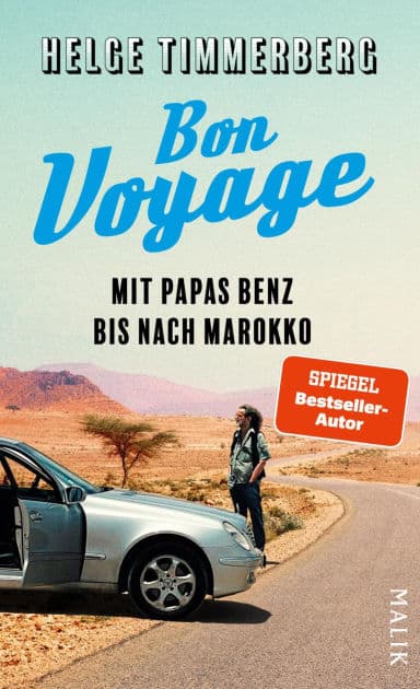 Bon Voyage: Mit Papas Benz bis nach Marokko Der Rockstar unter den Reiseschriftstellern in einem ungewöhnlichen Roadtrip: am Steuer einer eleganten Mercedes-Limousine by Helge Timmerberg