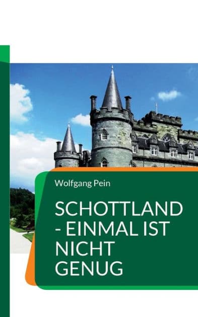 Schottland - einmal ist nicht genug: Urlaub für alle Sinne by Wolfgang Pein