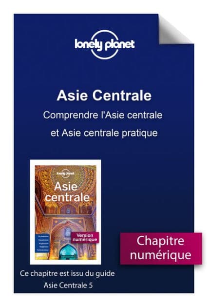Asie centrale 5ed - Comprendre l'Asie centrale et Asie centrale pratique by Lonely planet fr