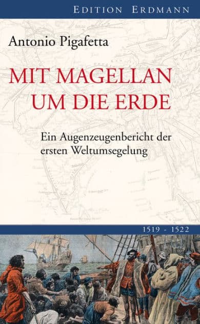 Mit Magellan um die Erde: Ein Augenzeugenbericht der ersten Weltumsegelung 1519-1522 by Antonio Pigafetta