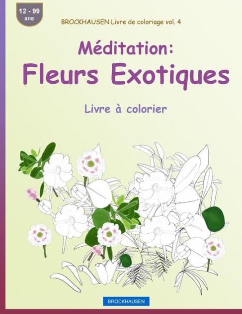 BROCKHAUSEN Livre de coloriage vol. 4 - Mï¿½ditation: Fleurs Exotiques: Livre ï¿½ colorier by Dortje Golldack